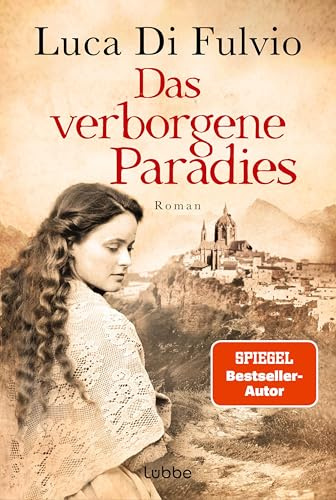 Das verborgene Paradies: Roman. Eine atemraubend emotionale Schicksalsgeschichte - der SPIEGEL-Bestseller jetzt als Taschenbuch