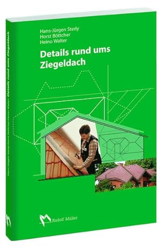 Details rund ums Ziegeldach: Fachbuch für die Aus- und Weiterbildung im Dachdeckerhandwerk