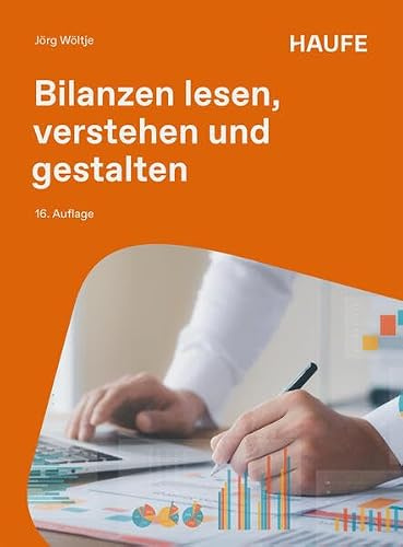 Bilanzen lesen, verstehen und gestalten (Haufe Fachbuch)