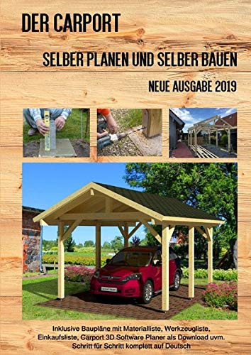Der Carport: Selber planen und selber bauen Neue Ausgabe 2019
