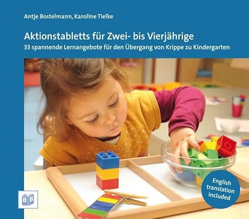 Aktionstabletts für Zwei- bis Vierjährige: 33 spannende Lernangebote für den Übergang von Krippe zu Kindergarten: 30 spannende Lernangebote für den Übergang von Krippe zu Kindergarten
