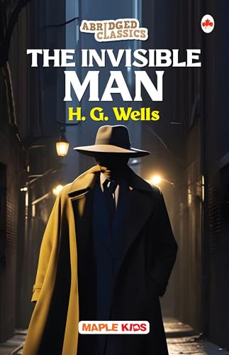 The Invisible Man (Abridged Classics) (Illustrated) - Novel - Story Book for Kids - English Stories for Children - Age 6+ - Ideal for Classroom Reading