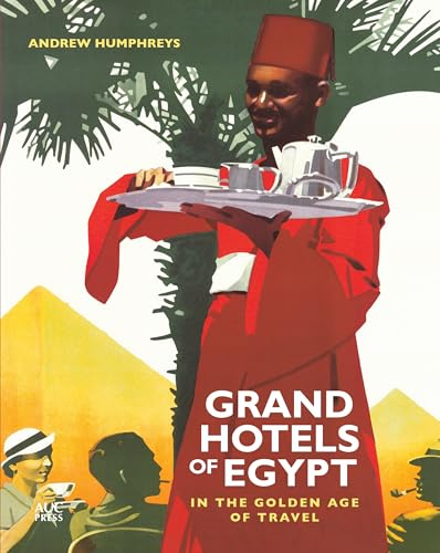 Grand Hotels of Egypt: In the Golden Age of Travel