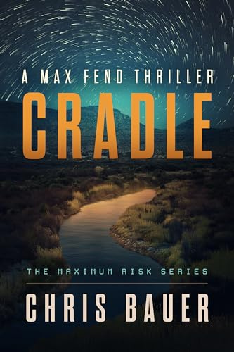 Cradle: A Max Fend Thriller (Maximum Risk)