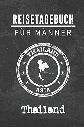 Reisetagebuch für Männer Thailand: 6x9 Reise Journal I Notizbuch mit Checklisten zum Ausfüllen I Perfektes Geschenk für den Trip nach Thailand für jeden Reisenden