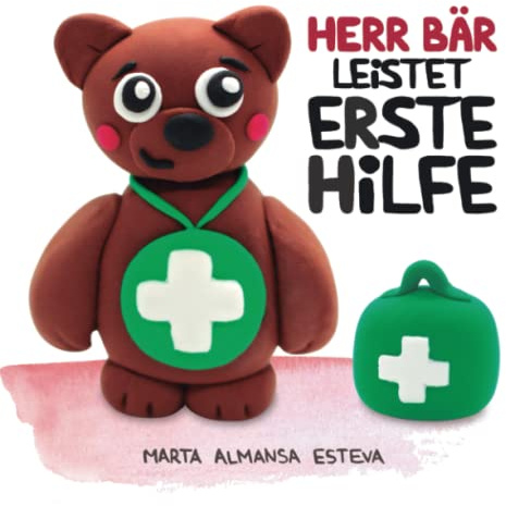 Herr Bär leistet Erste Hilfe: Ein Bilderbuch zum Erlernen von Erste-Hilfe Maßnahmen für die ganz Kleinen