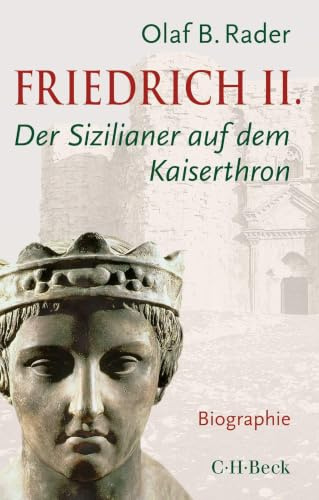 Friedrich II.: Der Sizilianer auf dem Kaiserthron. Eine Biographie: 6360
