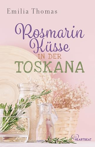 Rosmarinküsse in der Toskana: Ein Roman wie eine bunte italienische Geburtstagsfeier (Die schönsten Romane für den Sommer und Urlaub)