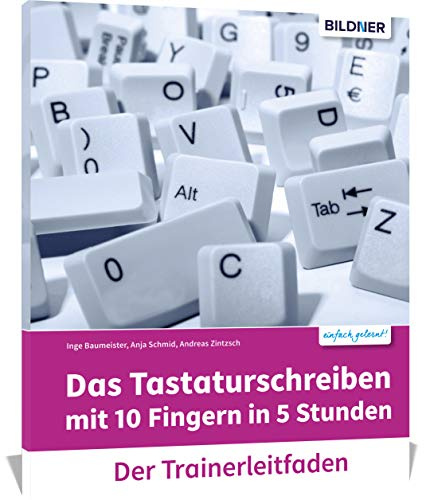 Das Tastaturschreiben mit 10 Fingern in 5 Stunden - Trainerleitfaden mit Audio-CD