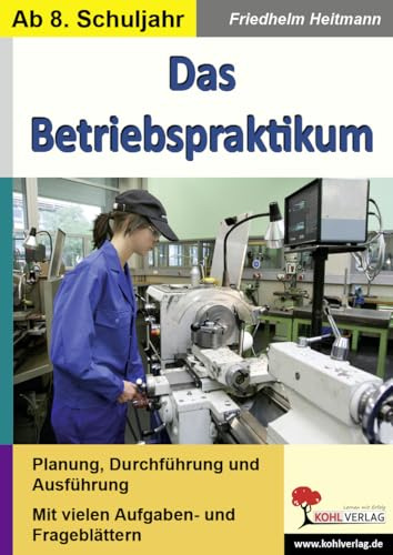 Betriebspraktikum Berufsvorbereitung Sekundarstufe Klasse 8 9 10 11 12 13 | Planung Bewerbung Lebenslauf Tagesbericht Praktikumsbericht Präsentation ... Kopiervorlagen zum direkten Einsatz