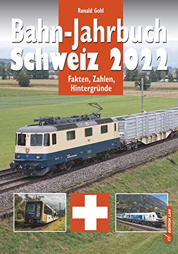 Bahn-Jahrbuch Schweiz 2022: Fakten, Zahlen, Hintergründe