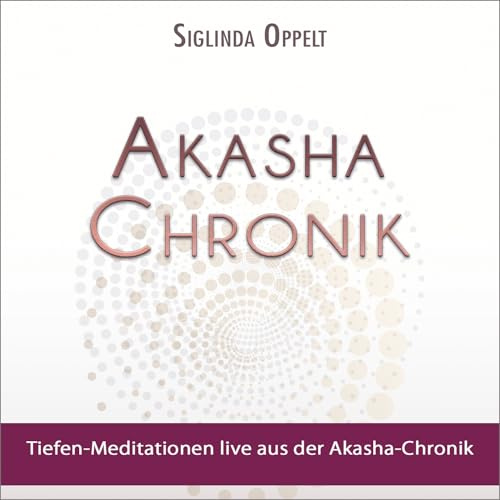 Akasha-Chronik: Tiefen-Meditationen live aus der Akasha-Chronik (CD)