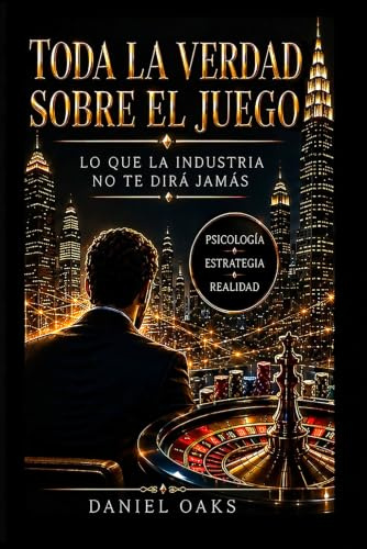 Toda la verdad sobre el juego: Lo que la industria no te dirá jamás