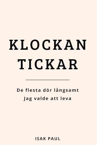 Klockan tickar: De flesta dör långsamt, jag valde att leva