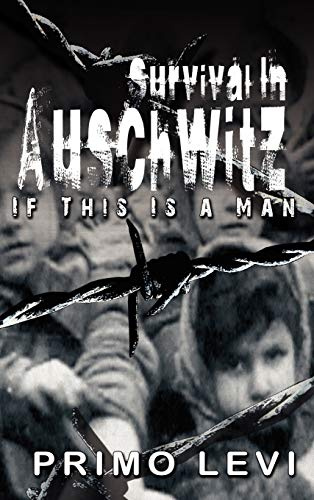 Survival in Auschwitz: If This Is a Man