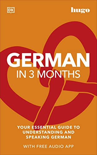 German in 3 Months with Free Audio App: Your Essential Guide to Understanding and Speaking German (Hugo in 3 Months) (DK Hugo in 3 Months Language Learning Courses)
