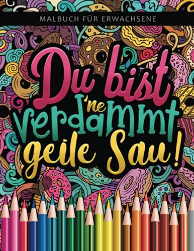 Malbuch für Erwachsene: Du bist 'ne verdammt geile Sau!