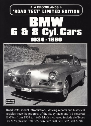 BMW 6 and 8 Cylinder Cars, 1934-60: Covers Road Tests - Model Introductions, Data Figures, Design and Driving Impressions (Limited Edition)