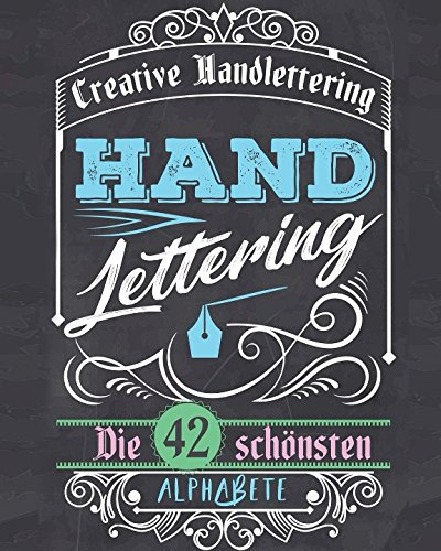 Handlettering: Die 42 schönsten Alphabete zum Üben und zusätzlich als Bonus über 320 Icons, Rahmen, Ornamente und Bordüren