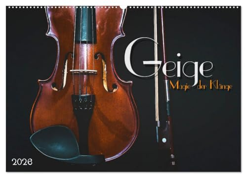 Geige - Magie der Klänge (Wandkalender 2026 DIN A2 quer), CALVENDO Monatskalender: Stimmungsvolle Bilder und Nahaufnahmen verschiedener Violinen (CALVENDO Kunst)