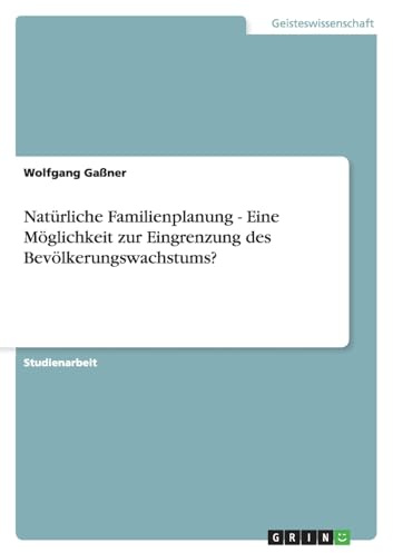 Natürliche Familienplanung - Eine Möglichkeit zur Eingrenzung des Bevölkerungswachstums?