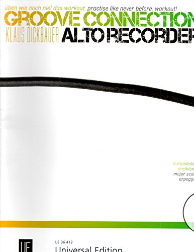 Groove Connection – Alto Recorder für eine und mehr Altblockflöten: Üben wie noch nie! Das Workout