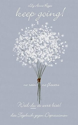 Keep Going - Das Tagebuch gegen Depressionen - Depression Tagebuch: Zum Ausfüllen und Ankreuzen mit täglichen Motivationsquotes: Depressionen selber ... bei Depressionen, Burnout und Stress