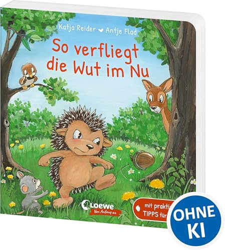 So verfliegt die Wut im Nu: Mit praktischen Tipps für Eltern - Liebevolles Pappbilderbuch über den Umgang mit Wut, Ärger und Trotz für Kinder ab 18 Monaten (Loewe von Anfang an)