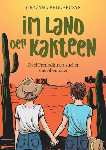 Im Land der Kakteen: Zwei Freundinnen suchen das Abenteuer