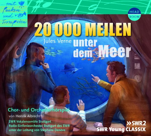 20000 Meilen unter dem Meer: Chor-und Orchesterhörspiel (Mit Pauken und Trompeten)