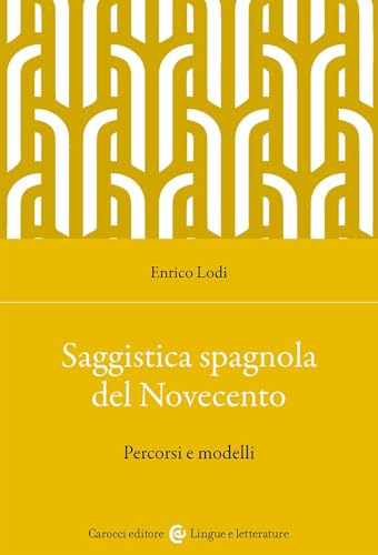 Saggistica spagnola del Novecento. Percorsi e modelli