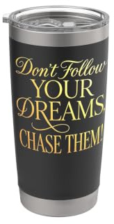 No sigas tus sueños. ¡Persígalos! Vaso térmico de acero inoxidable de doble pared