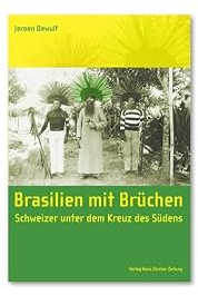 Brasilien mit Brüchen: Schweizer unter dem Kreuz des Südens