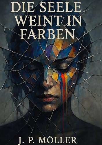 Die Seele weint in Farben