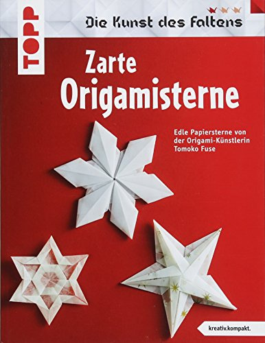 Zarte Origami-Sterne (kreativ.kompakt.): Die schönsten Sterne der Origami-Künstlerin Tomoko Fuse.