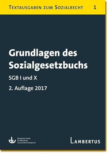 Grundlagen des Sozialgesetzbuchs. SGB I und X - Stand 1.1.2017: Textausgaben zum Sozialrecht - Band 1