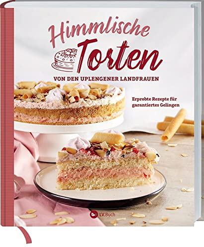 Himmlische Torten von den Uplengener Landfrauen: Erprobte Rezepte für garantiertes Gelingen. Über 40 unwiderstehliche Tortenrezepte für jeden Anlass. Von Amarula-Torte bis Zitronentorte.