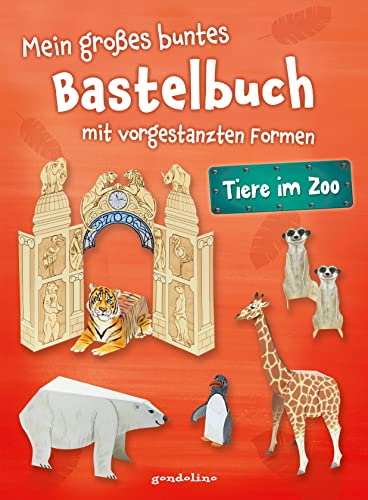 Mein großes buntes Bastelbuch - Tiere im Zoo: Mitmachbuch mit vorgestanzten Formen zum Basteln und Spielen für Kinder ab 5 Jahre