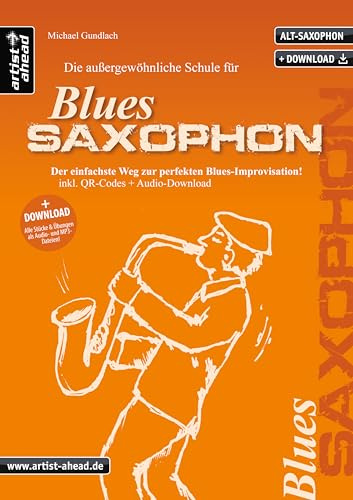 Die außergewöhnliche Schule für Blues-Saxophon: Der einfachste Weg zur perfekten Blues-Improvisation (inkl. Download, für Altsaxophon) Lehrbuch. Playalongs. Musiknoten.