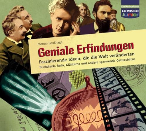 CD WISSEN Junior - Geniale Erfindungen: Faszinierende Ideen, die die Welt veränderten: Buchdruck, Auto, Glühbirne und andere spannende Geistesblitze