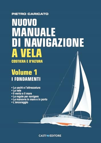 Nuovo manuale di navigazione a vela. Costiera e d'altura. I fondamenti (Vol. 1)