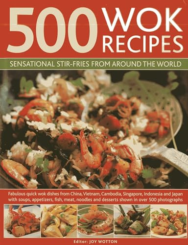 500 Wok Recipes: Sensational Stir-fries from Around the World