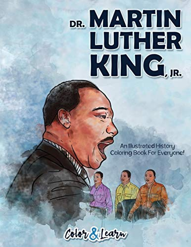 Dr. Martin Luther King, Jr (Color and Learn): An Illustrated History Coloring Book For Everyone!