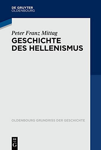 Geschichte des Hellenismus (Oldenbourg Grundriss der Geschichte, 51, Band 51)
