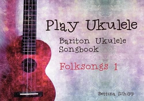 Bariton Ukulele Songbook / Bariton Ukulele Songbook - Folksongs 1: The easiest Ukulele Songbooks ever...!