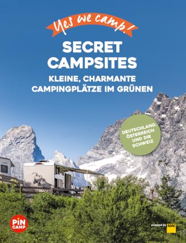 Yes we camp! Secret Campsites: Kleine, charmante Campingplätze im Grünen (PiNCAMP powered by ADAC)