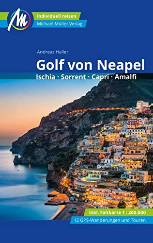 Golf von Neapel Reiseführer Michael Müller Verlag: Ischia, Sorrent, Capri, Amalfi. Individuell reisen mit vielen praktischen Tipps