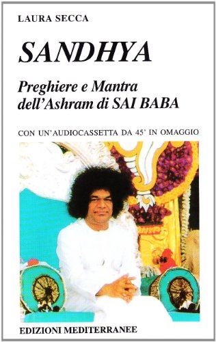 Sandhya. Preghiere e mantra dell'Ashram di Sai Baba (Yoga, zen, meditazione)