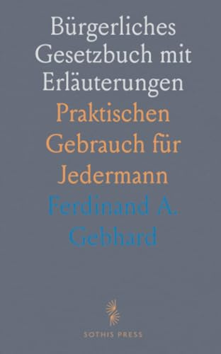 Bürgerliches Gesetzbuch mit Erläuterungen: Praktischen Gebrauch für Jedermann