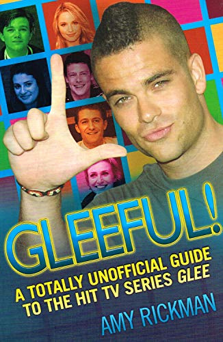 Gleeful! A Totally Unofficial Guide to the Hit TV Series Glee